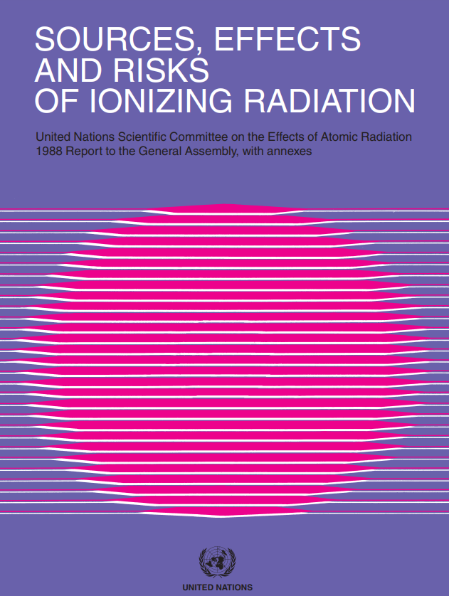 SOURCES, EFFECTS AND RISKS OF IONIZING RADIATION United Nations Scientific Committee on the Effects of Atomic Radiation 1988 Report to the General Assembly, with annexe
