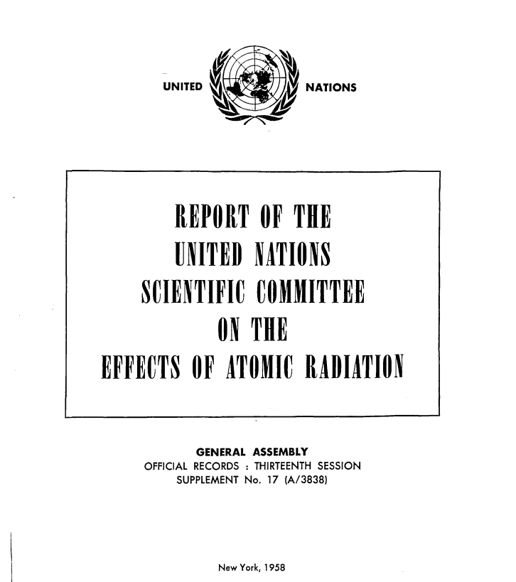 REPORT 1958 OF THE UNITED NATIONS SCIENTIFIC COMMITTEE ON THE  EFFECTS OF ATOMIC RADIATION