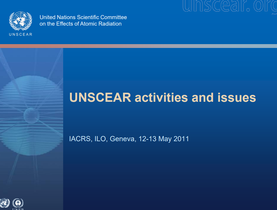 UNSCEAR activities and issues IACRS, ILO, Geneva, 12-13 May 2011