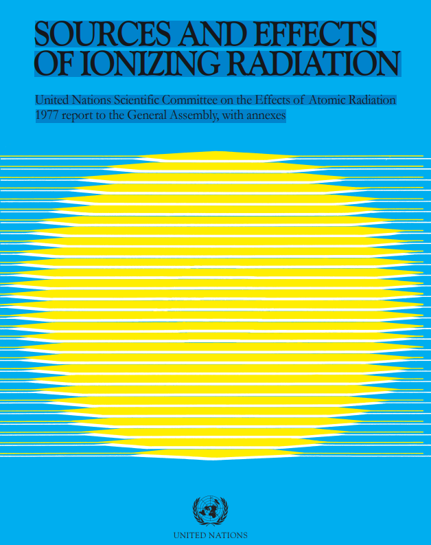 SOURCES AND EFFECTS OF IONIZING RADIATION United Nations Scientific Committee on the Effects of Atomic Radiation 1977 report to the General Assembly, with annexes